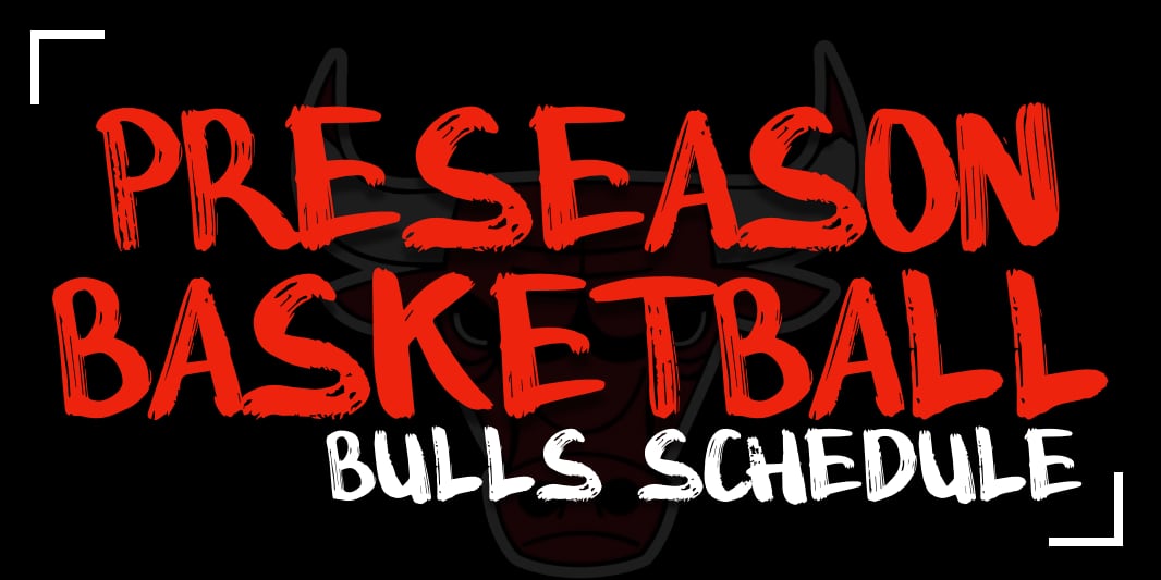 The Chicago Bulls Preseason Schedule Has Been Announced! - Bleacher Nation